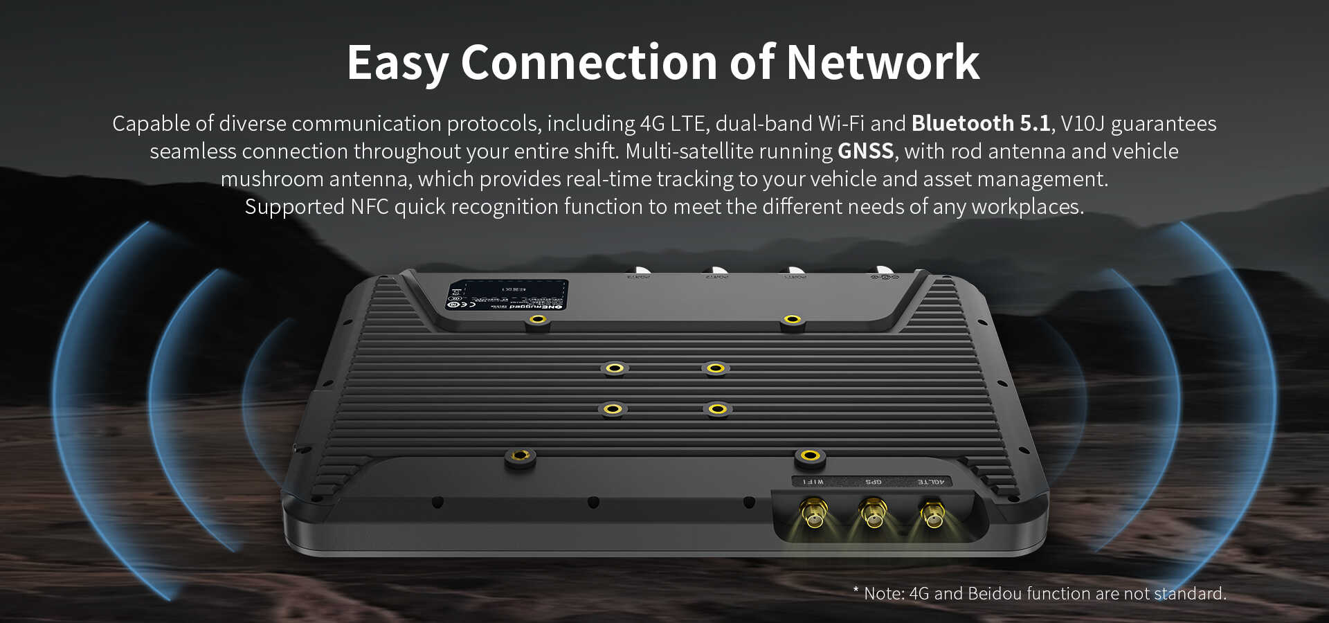 The V10J supports multiple communication protocols, including 4G, dual-band Wi-Fi, and Bluetooth 5.0. It also supports multi-satellite positioning including GPS/Glonass/Beidou.