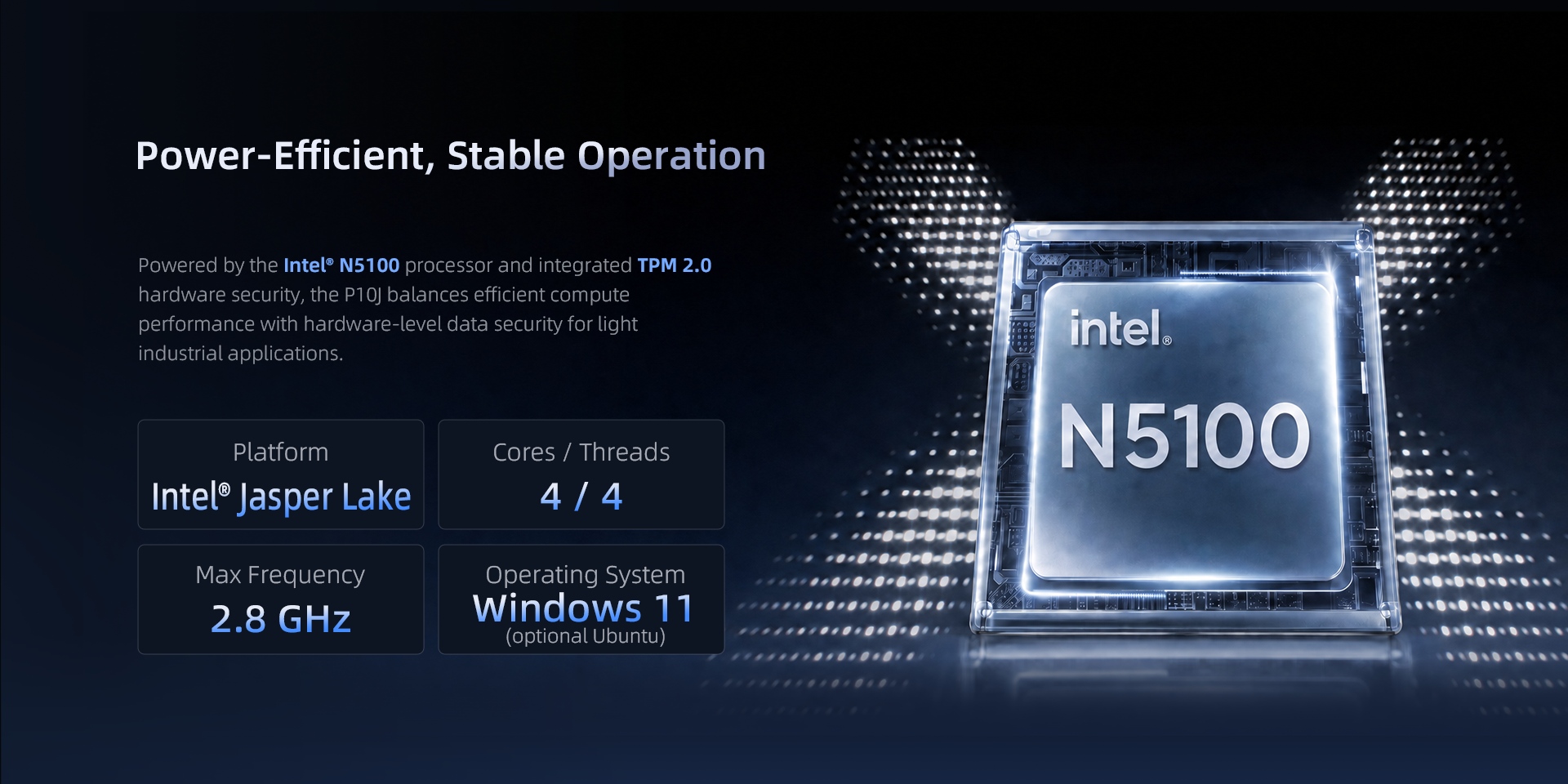 P10J industrial panel PC powered by Intel N5100 with 4 cores, 4 threads, up to 2.8GHz and TPM 2.0 security